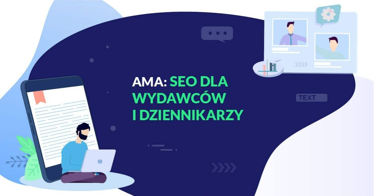 AMA: SEO dla wydawców i dziennikarzy