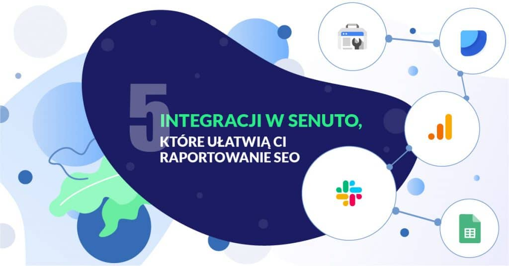 5 integracji w Senuto, które ułatwią Ci raportowanie SEO
