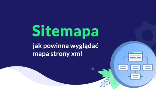 Sitemap.xml - co to jest i jak utworzyć mapę strony w formacie XML