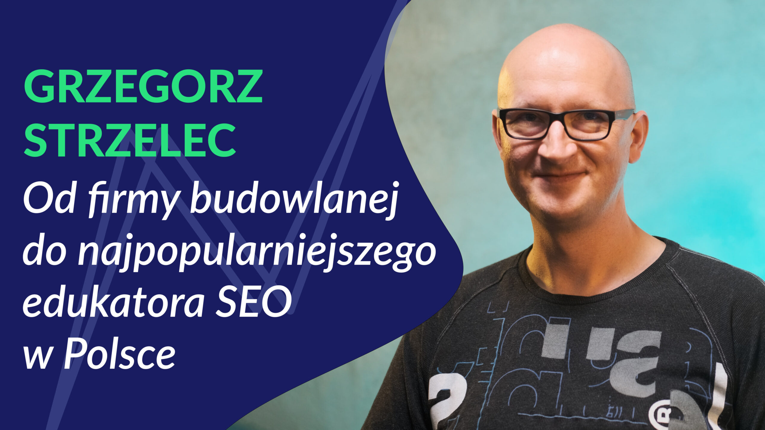 Od firmy budowlanej do najpopularniejszego edukatora SEO w Polsce #4 - Grzegorz Strzelec (PapaSEO)