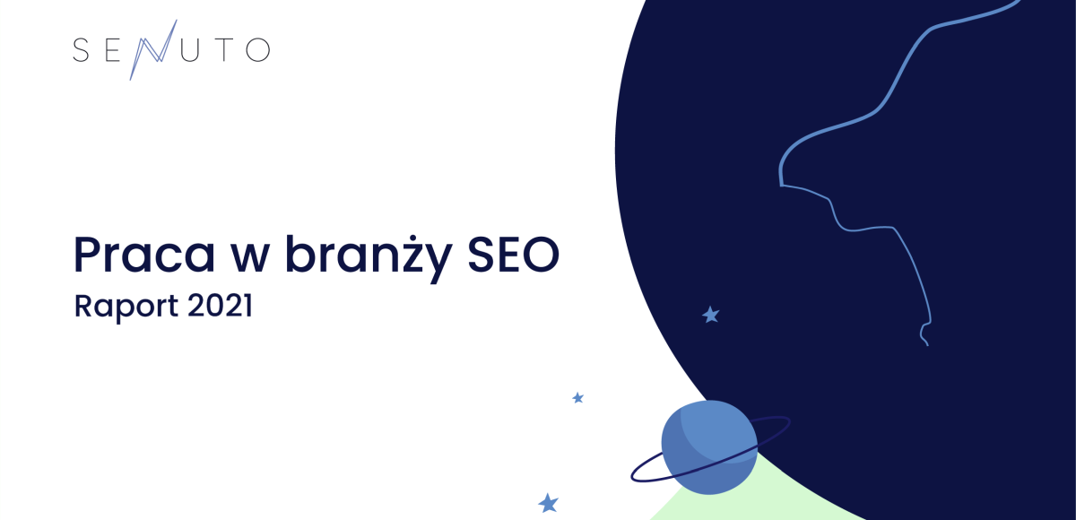 Raport Praca w SEO 2021. Zarobki specjalistów SEO
