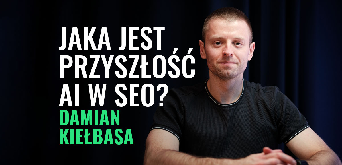 Jaka jest przyszłość sztucznej inteligencji w SEO? - Damian Kiełbasa o AI w SEO | Podcast #12