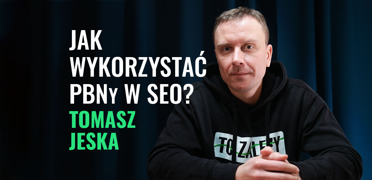 Jak wykorzystać PBNy w SEO? - Tomasz Jeska o Private Blog Network | Podcast #14