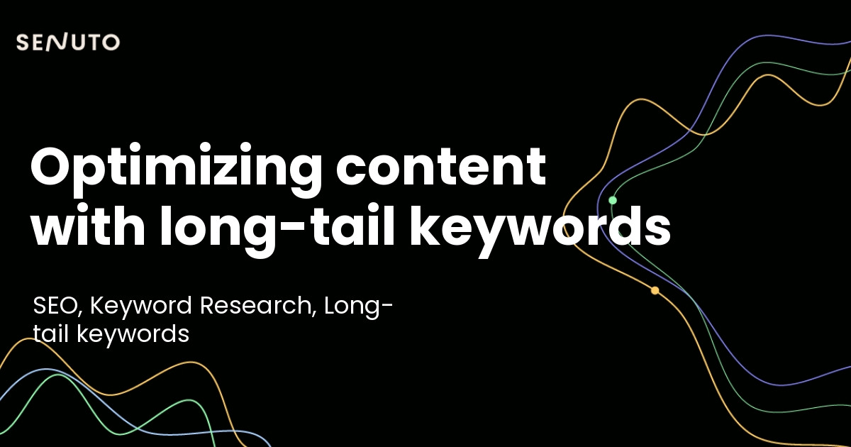 Optimizing content with long-tail keywords - Enhancing SEO and engagement