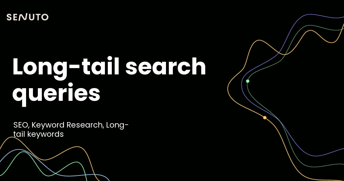 Mastering Long-Tail Search Queries: A Comprehensive Guide to SEO Success