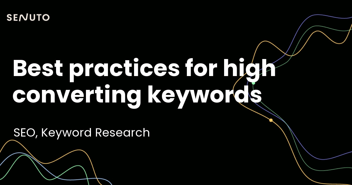 High converting keywords - Unveil best practices for optimization