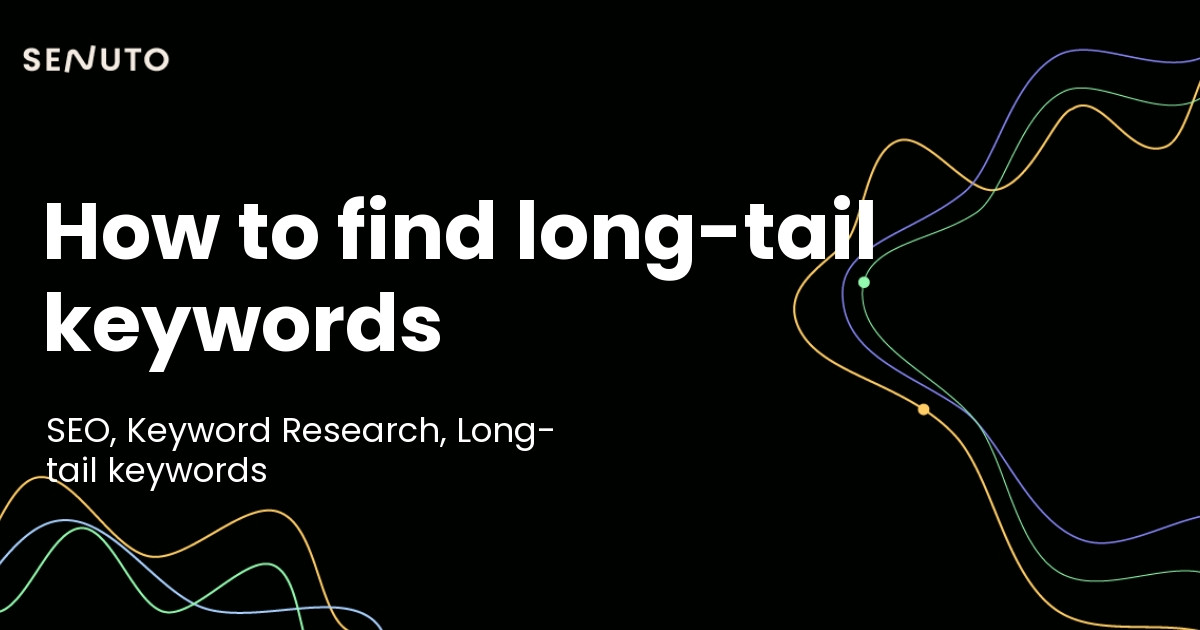 How to find long-tail keywords: Essential tactics for better SEO