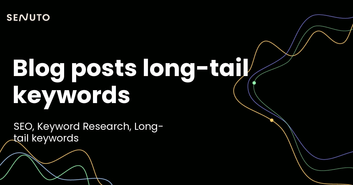 Blog posts long-tail keywords: Crafting content for better engagement