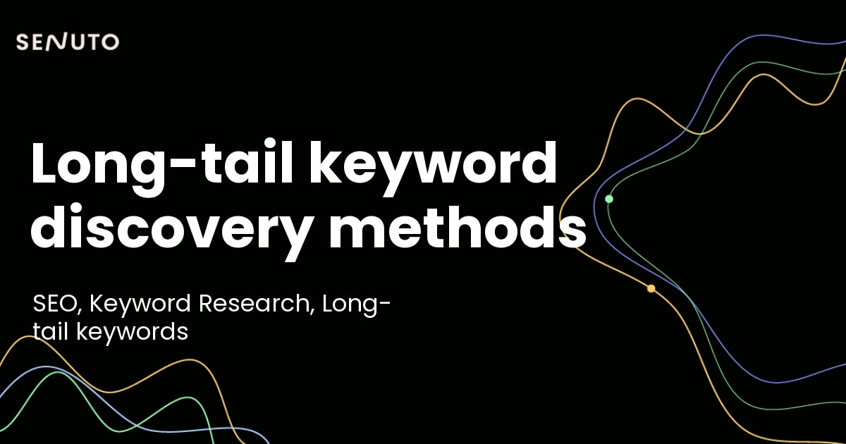 Long-tail keyword discovery methods: Unlock SEO success