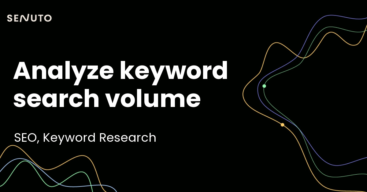 Keyword search volume analysis: Mastering data-driven SEO insights