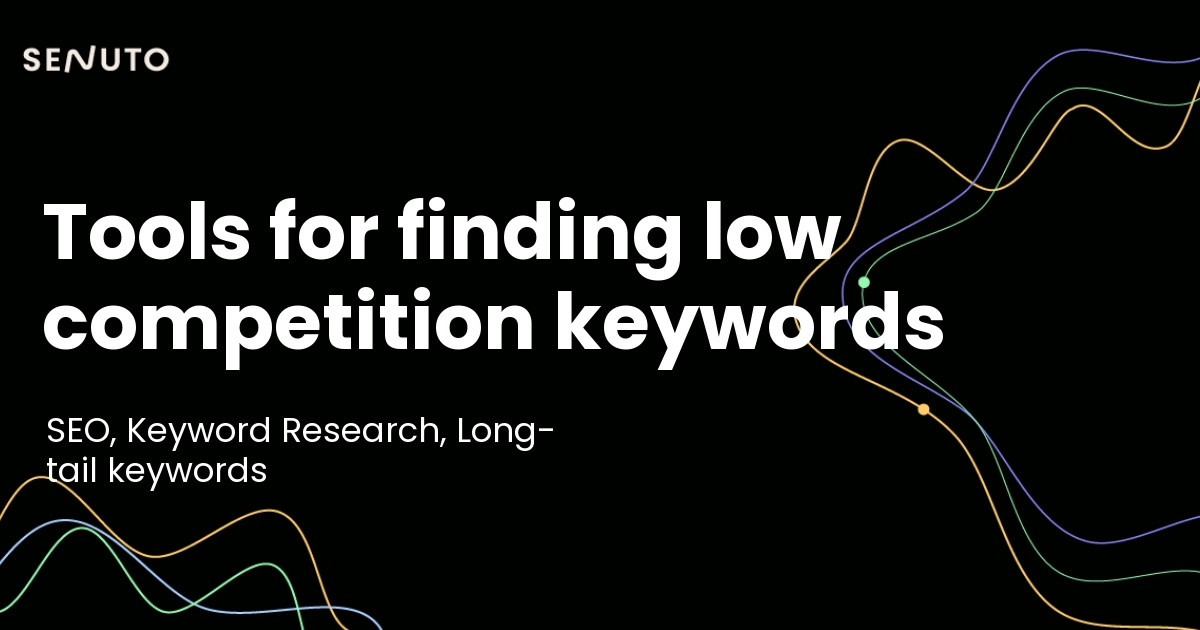 Tools for finding low competition keywords - you need to try them!