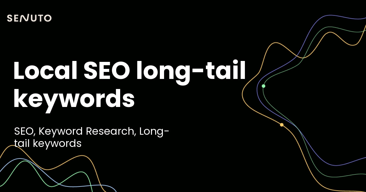 Local SEO long-tail keywords: Boosting your local visibility