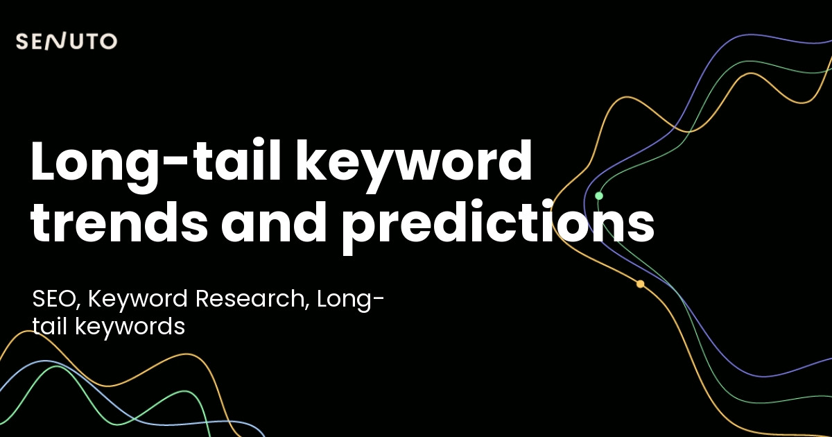 Long-tail keyword trends and predictions - Shaping the future of SEO
