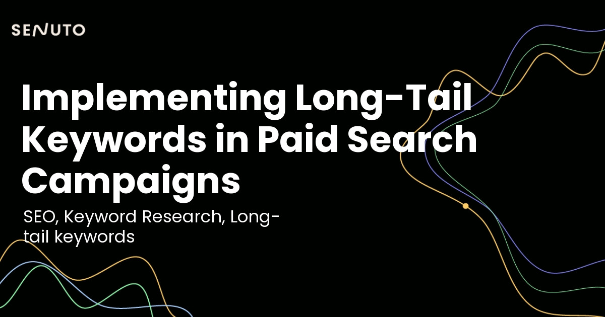 Implementing long-tail keywords in paid search campaigns - Strategies for success