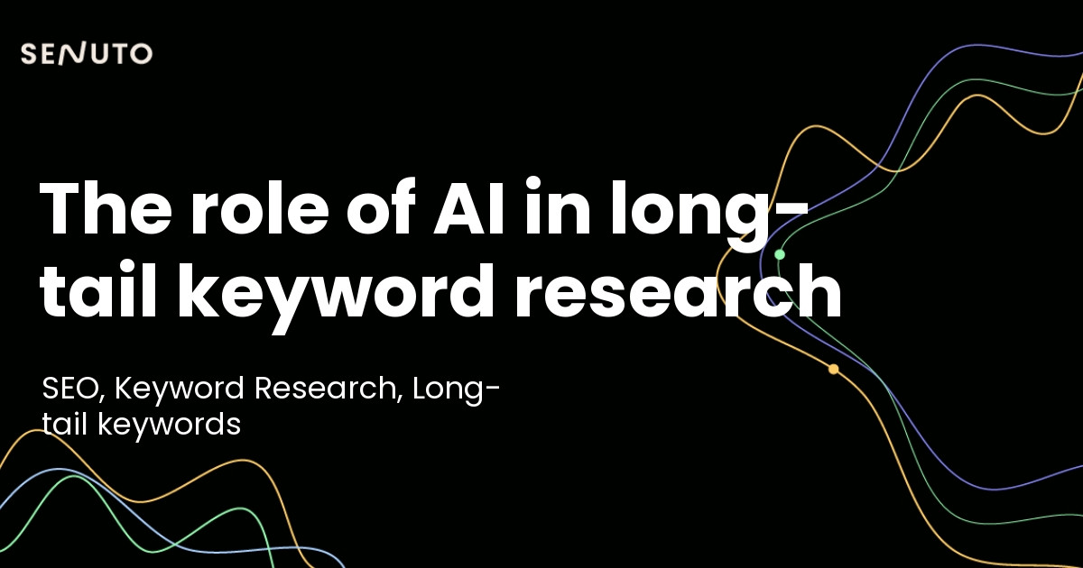 The role of AI in long-tail keyword research - Innovations and advantages