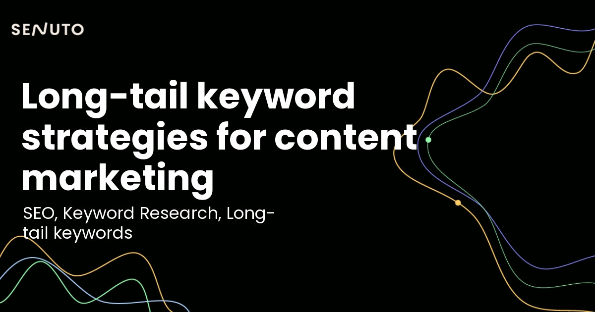 Long-tail keyword strategies for content marketing - Driving engagement and conversions