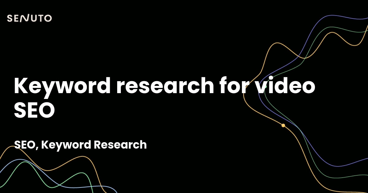 Keyword research for video SEO - Enhancing video content visibility