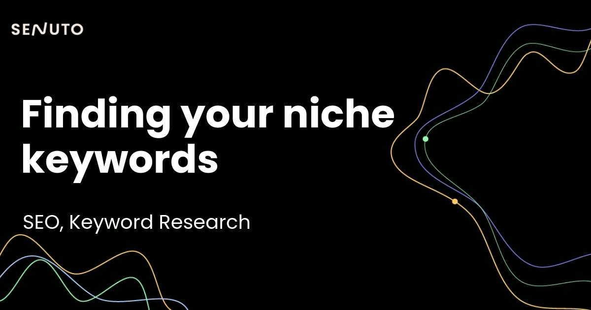 Finding your niche keywords - Key strategies for targeted SEO success