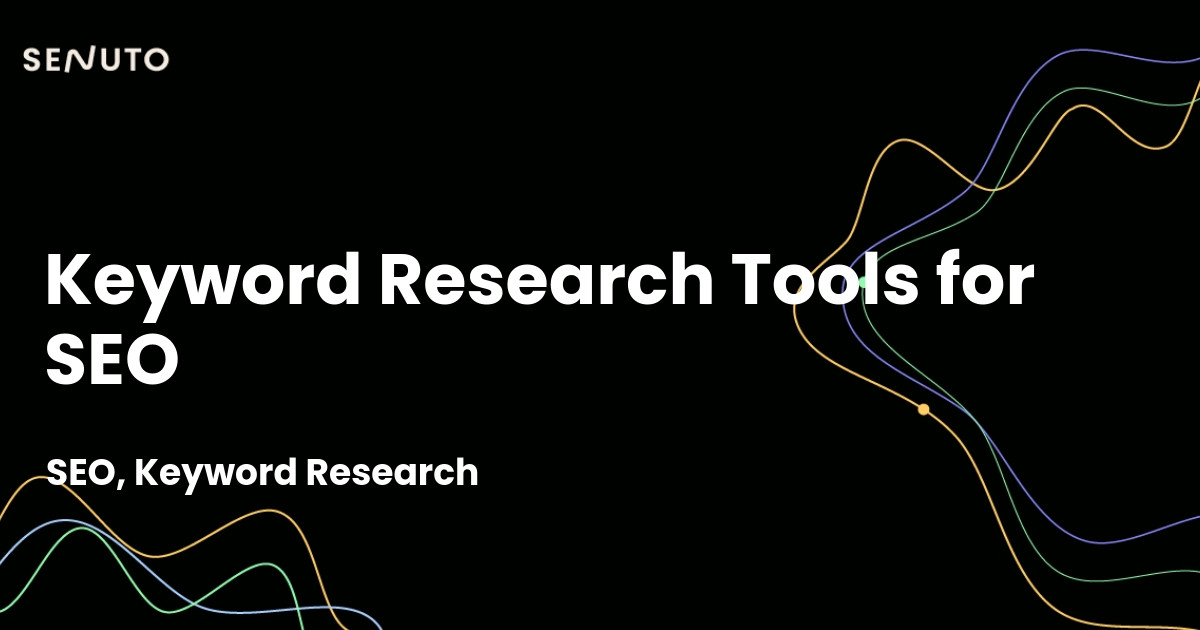Keyword research tools for SEO - Discovering the best options