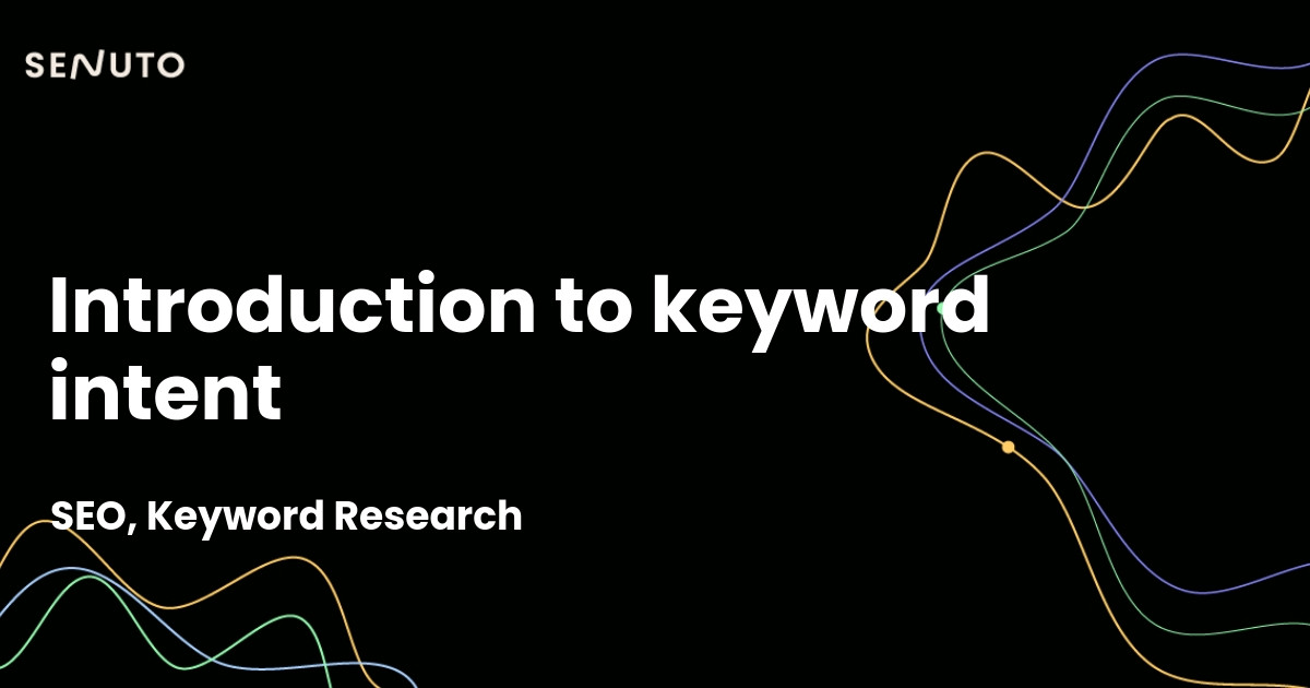 Understanding keyword intent - Navigating crucial SEO aspects