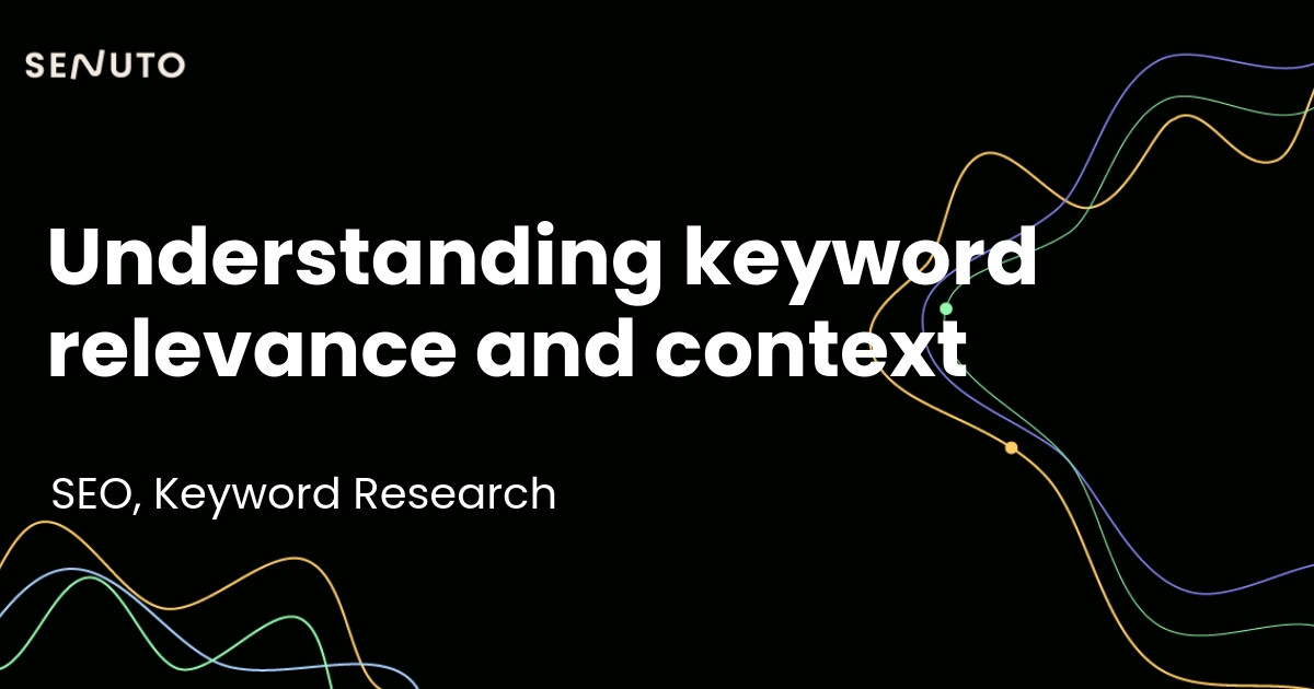 Keyword relevance and context - Strategies for impactful SEO