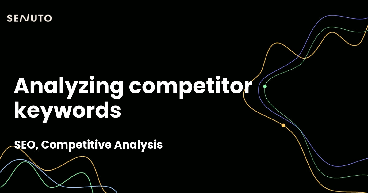 Analyzing competitor keywords - Mastering the tactical approach