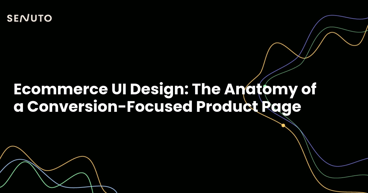 Ecommerce UI Design: The Anatomy of a Conversion-Focused Product Page