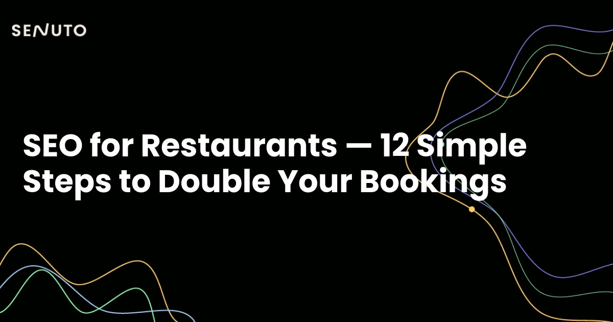 SEO for Restaurants — 12 Simple Steps to Double Your Bookings