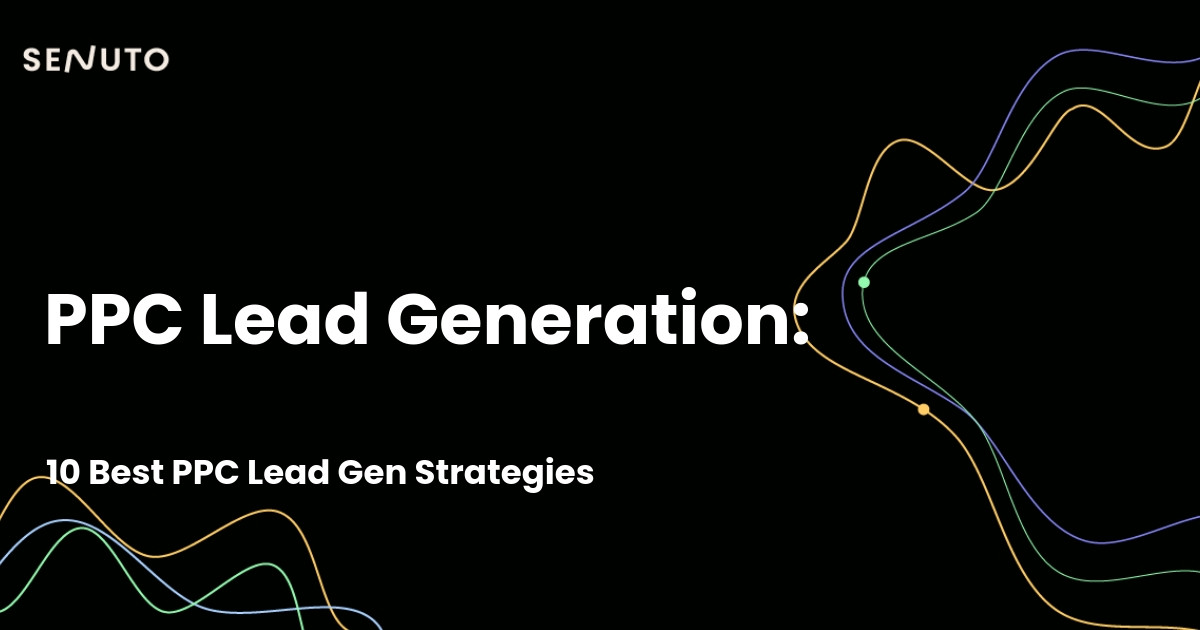 PPC Lead Generation: 10 Best PPC Lead Gen Strategies