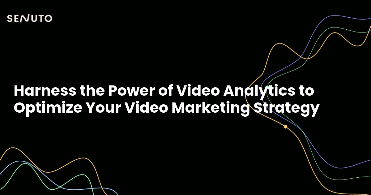Harness the Power of Video Analytics to Optimize Your Video Marketing Strategy