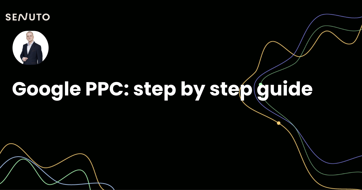 Google PPC: step by step guide