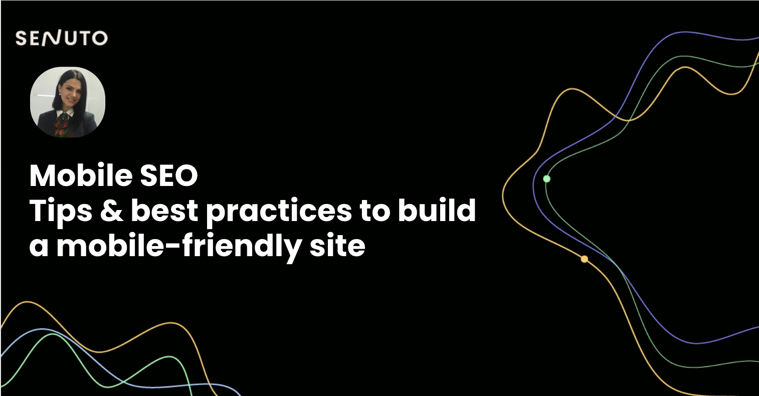Mobile SEO: tips & best practices to build a mobile-friendly site