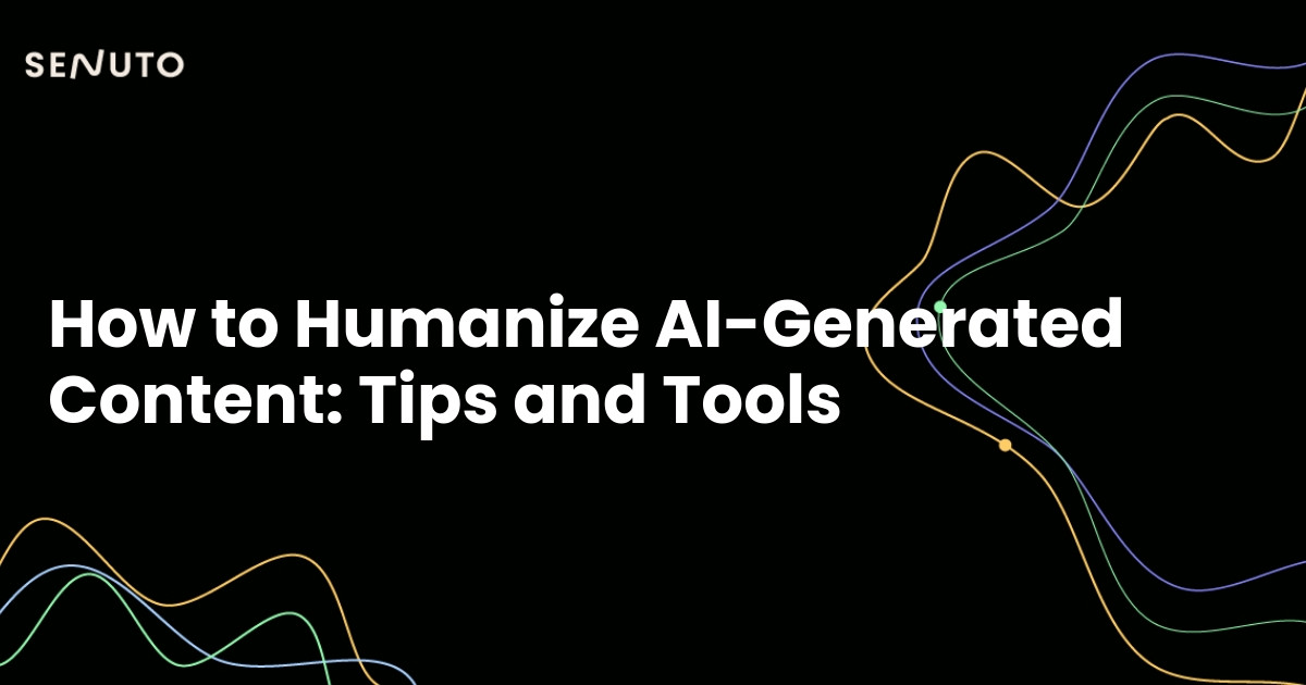 How to Humanize AI-Generated Content: Tips and Tools