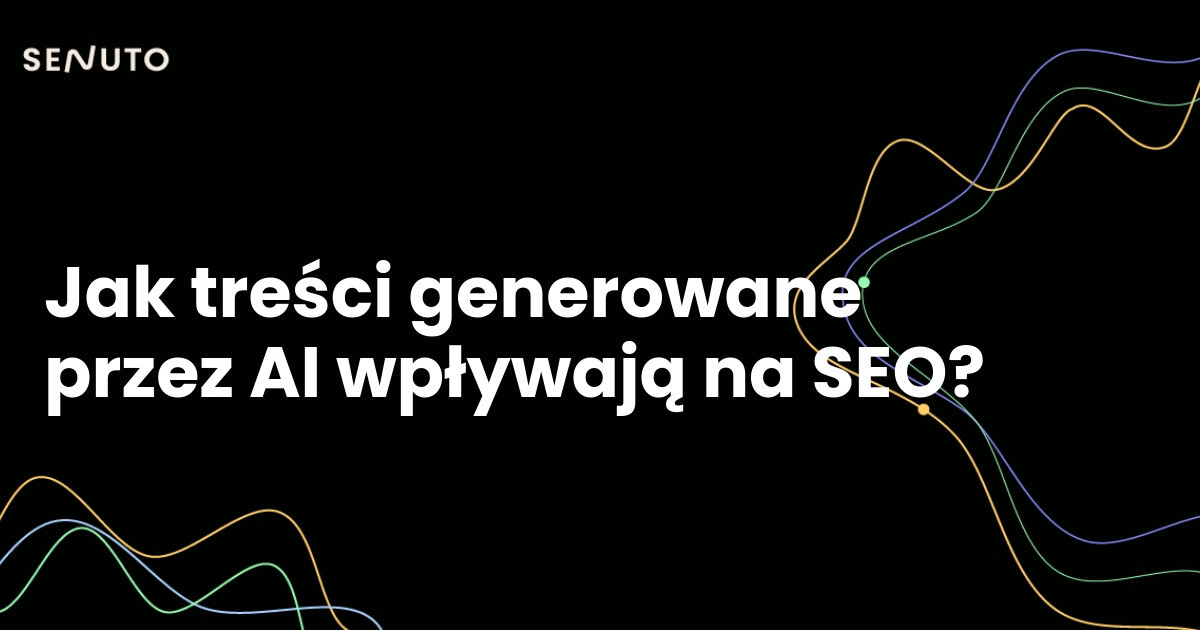 Jak treści generowane przez AI wpływają na SEO?