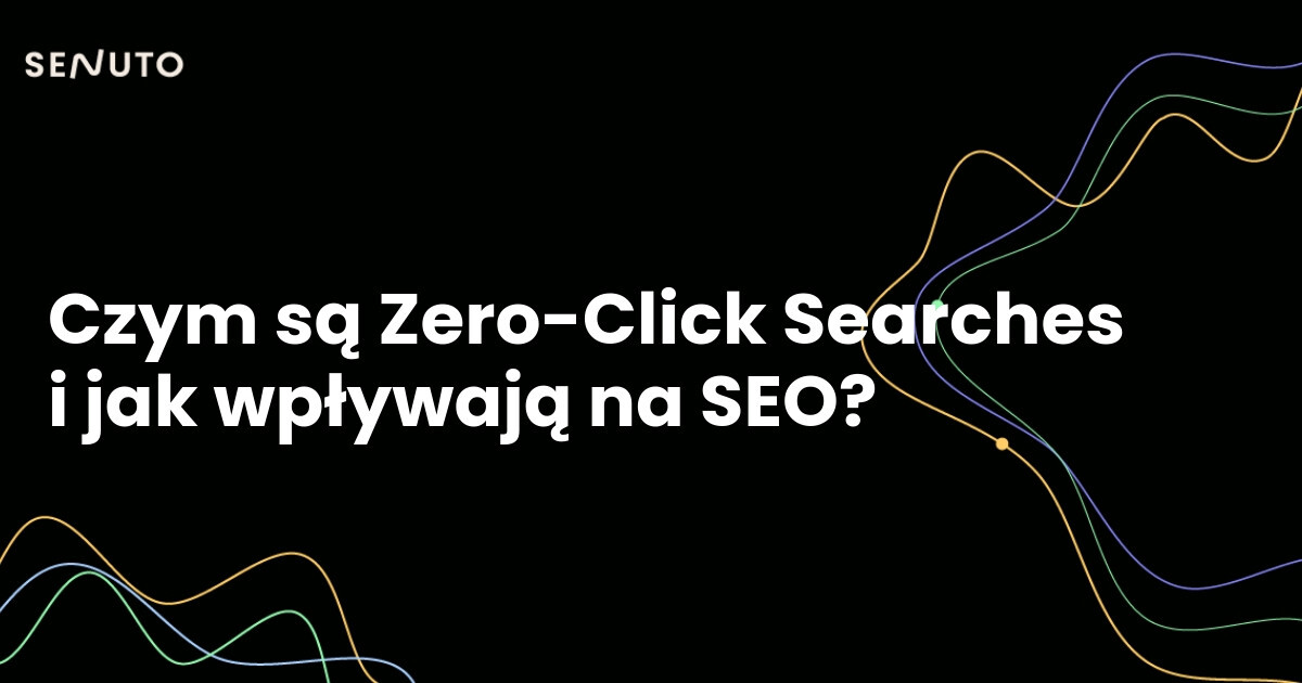 Czym są Zero-Click Searches i jak wpływają na SEO?